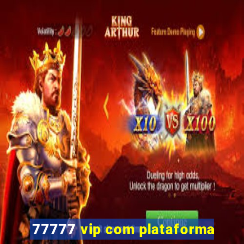 77777 vip com plataforma